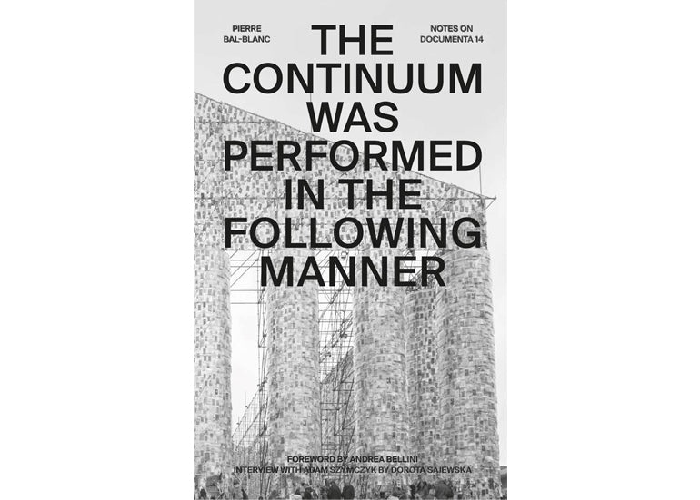 Le Continuum a été réalisé de la manière suivante : Notes sur la Documenta 14