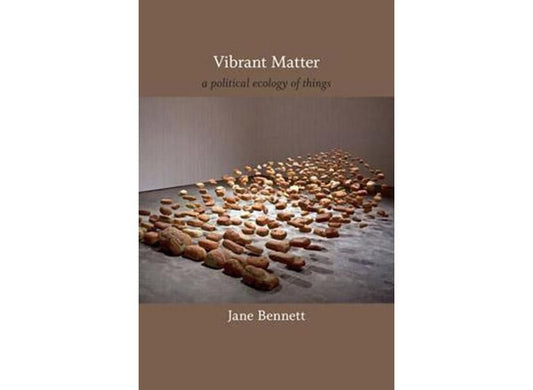 Vibrant matter: a political ecology of things