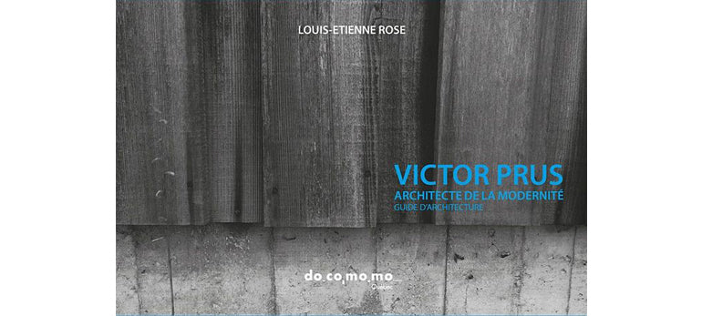 Victor Prus : Architecte de la modernité. Guide d'architecture