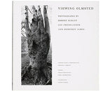 Viewing Olmsted: Photographs by Robert Burley, Lee Friedlander and Geoffrey James