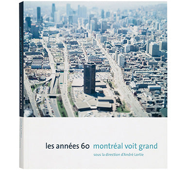 The 60s: Montréal Thinks Big
