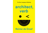 Architect, verb. The new language of building