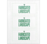 The fabricated landscape: Domestic, civic, territorial