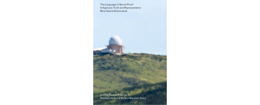 The language of secret proof: Indigenous truth and representation. Critical spatial practice 10