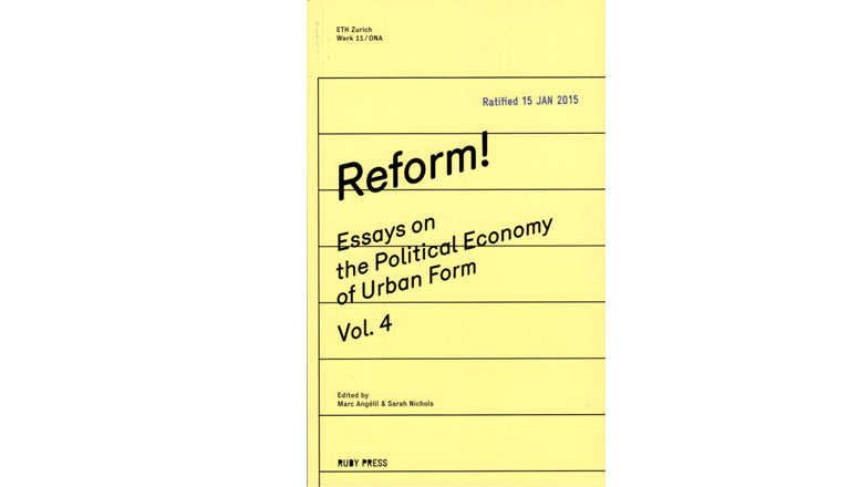Réforme! Essais sur l'économie politique de la forme urbaine Vol. 4