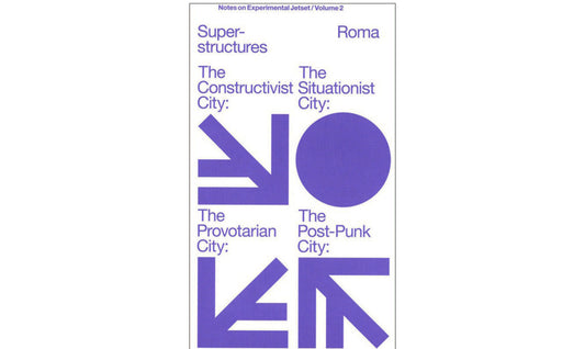 Superstructures: Notes on Experimental Jetset, Volume 2