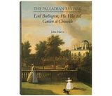 The Palladian Revival: Lord Burlington, His Villa and Garden at Chiswick